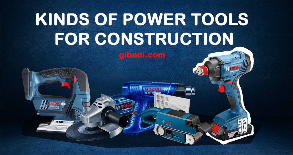 KINDS OF POWER TOOLS FOR CONSTRUCTION - Gibadi.com